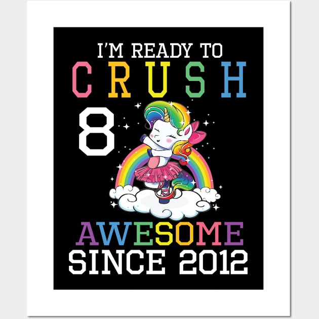 Happy Birthday To Me You I'm Ready To Crush 8 Years Awesome Since 2012 Wall Art by bakhanh123